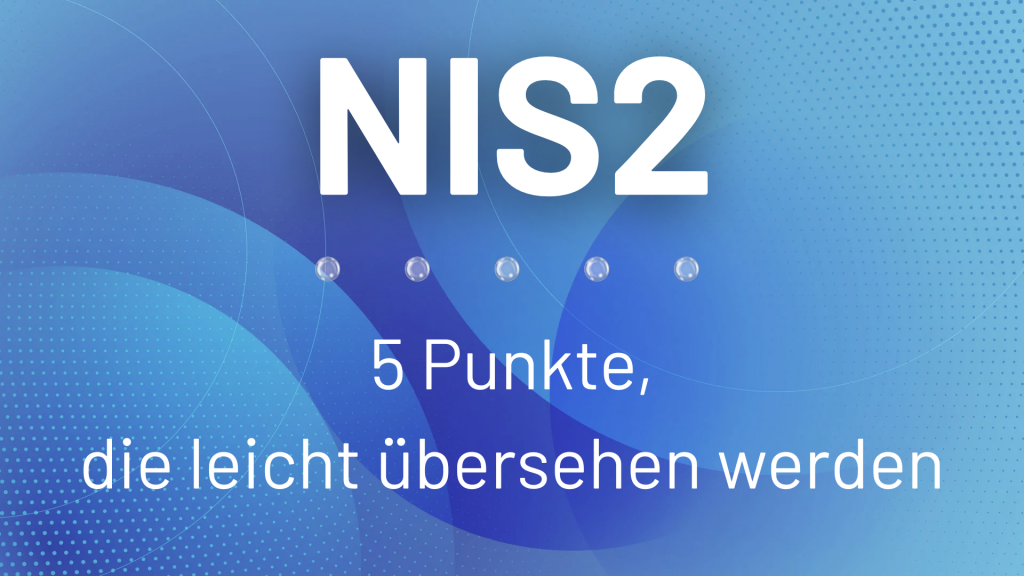 Titelgrafik zum Blogbeitrag über NIS2 mit dem Text ‚5 Punkte, die leicht übersehen werden‘ und fünf gläsernen Kugeln als visuelle Highlights.